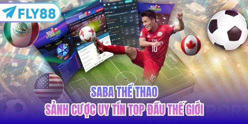 Saba thể thao - sảnh cược uy tín top đầu thế giới